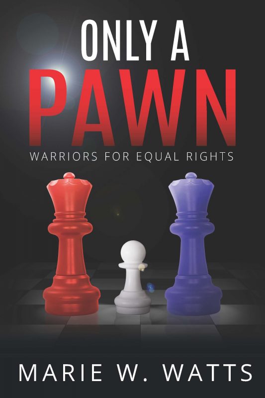 Only A Pawn:  Warriors for Equal Rights