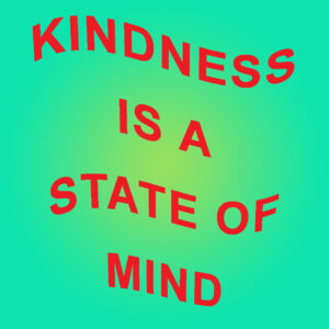 kindness is a state of mind
