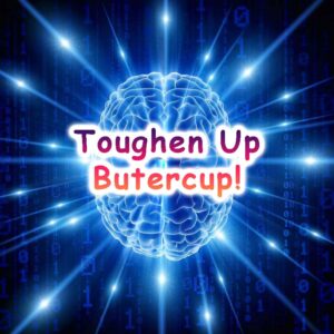 Toughen Up Buttercup!