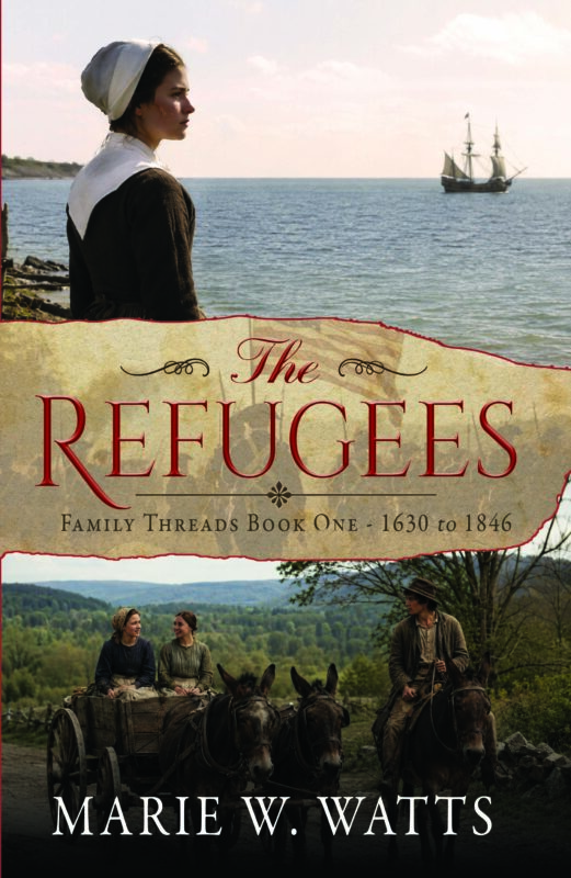 The Refugees  Family Threads Book One – 1630 to 1846